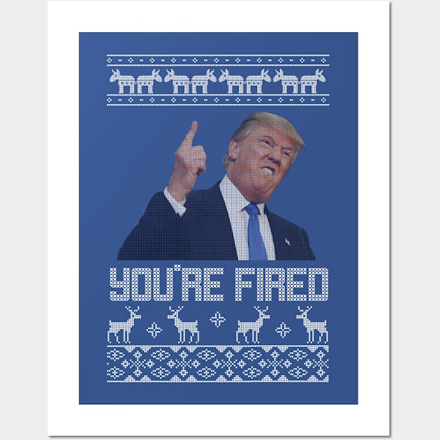 You're Fired Trump Christmas Sweater Wall Art by stickerfule